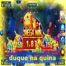 duque na quina